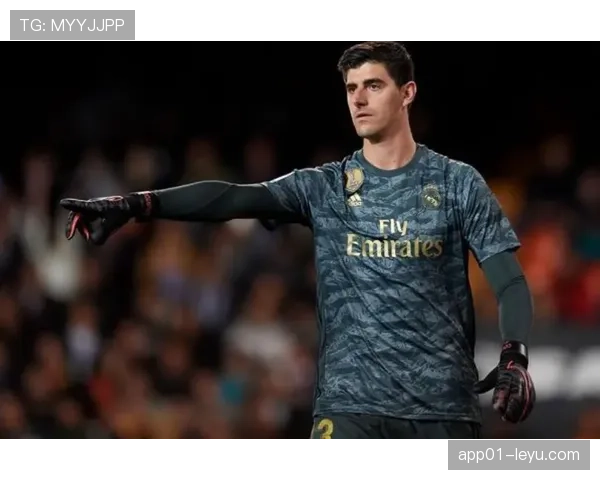 库尔图瓦领导力获赞：门线指挥与更衣室影响力持续提升